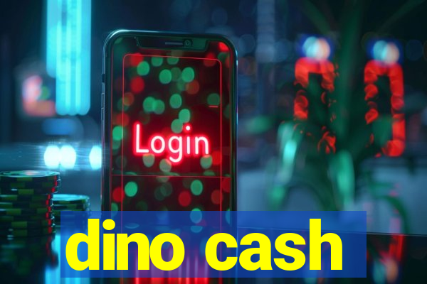 dino cash